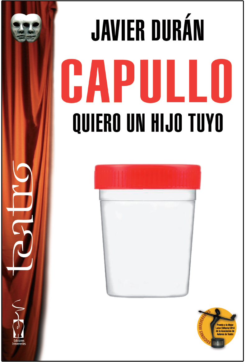 Capullo, quiero un hijo tuyo. Javier Durán